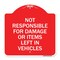 Signmission Not Responsible for Damage or Items Left in Vehicles, Red & White Alum Sign, 18" H, RW-1818-23545 A-DES-RW-1818-23545 - alternate 1
